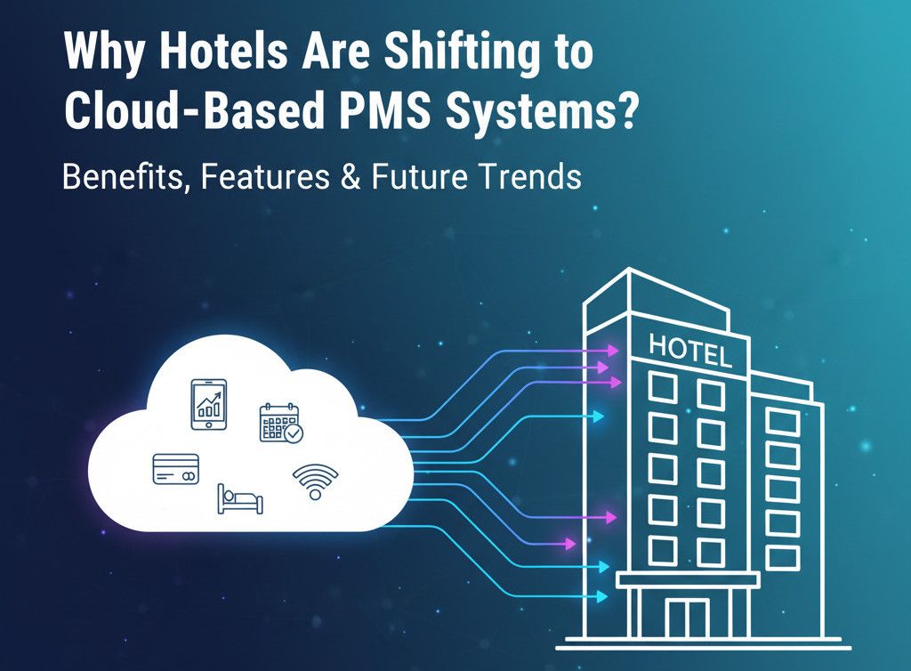 Why Modern Hotels Are Switching to Cloud-Based PMS Systems